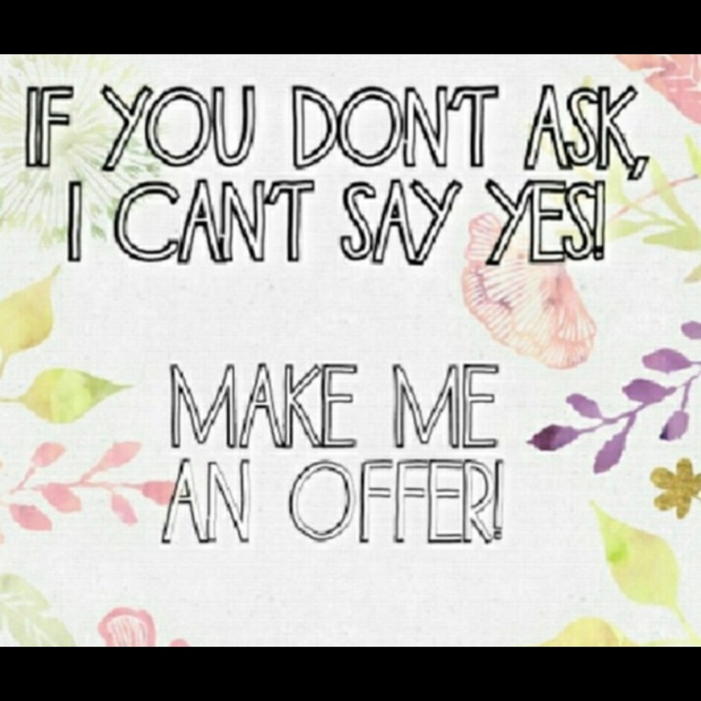 Make me some offers!!!